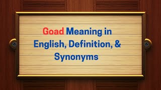 Goad Meaning in English Definition and Goad Synonyms Thesaurus Thrive