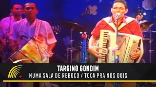 Targino Gondim - Numa Sala De Reboco / Toca Pra Nós Dois - Forró Pra Todo Lado