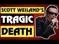 The Tragic Death of Scott Weiland (Stone Temple Pilots, Velvet Revolver)