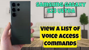 Samsung Galaxy S23 Ultra How to View A List Of Voice Access Commands