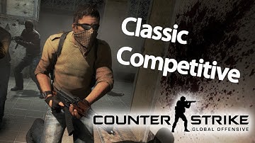 CS:GO Classic Competitive Gameplay + Final Thoughts Before Launch