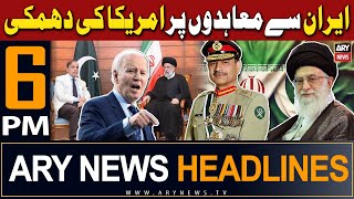 ARY News 6 PM Prime Time Headlines | 23rd April 2024 | IRAN-PAKISTAN - Big News