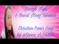 Binago niya  banal mong tahanan christian cover song by grace a castillo