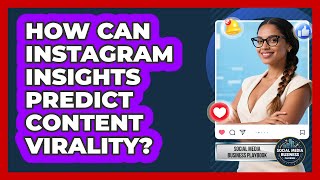 How Can Instagram Insights Predict Content Virality? - Social Media Business Playbook