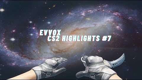 【 CS2 - Evvox Highlights Part 7 】