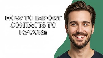 How to Import Contacts to Kvcore - GUIDE!