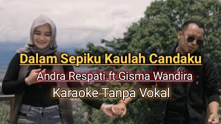 Dalam Sepiku Kaulah Candaku - CINTA KU - Andra Respati ft Gisma Wandira  - Karaoke Tanpa Vokal