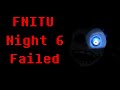 I died so much! (FNITU Night 6)