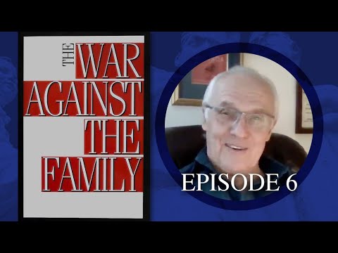 The War Against The Family - Episode 6