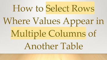 How to Select Rows Where Values Appear in Multiple Columns of Another Table