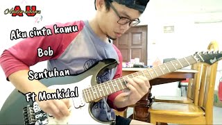 Video thumbnail of "Aku cinta kamu - Bob sentuhan ( gitar cover )"