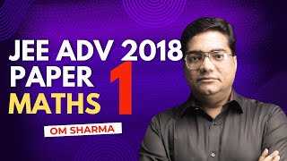 Om Sir IIT JEE adv 2018 Paper 1 - Maths solution