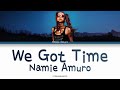 Namie Amuro (安室奈美恵) - We Got Time (Color Coded Lyrics)