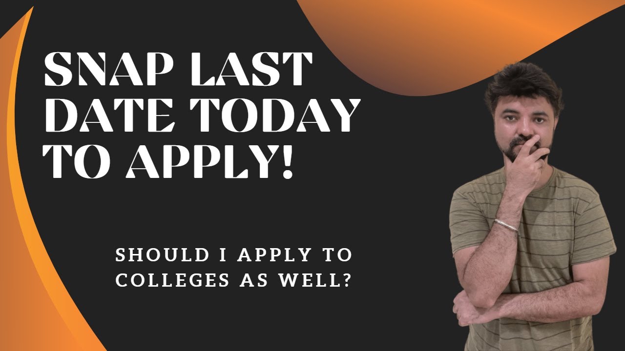 SNAP Last date today to apply! Should I apply to Colleges as well