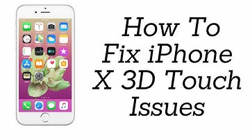 How To Fix iPhone X 3D Touch Issues 2018