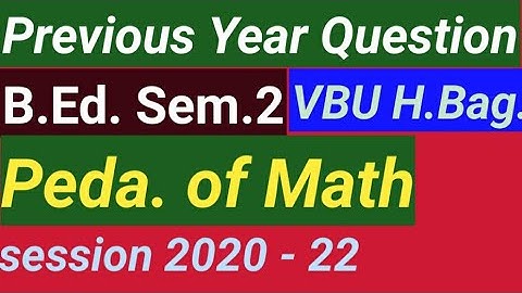pedagogy of math VBU B.Ed.sem.2 previous year question.