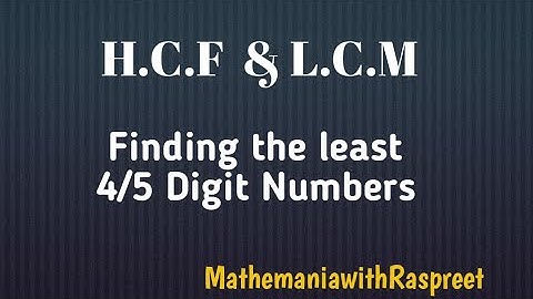 || H.C.F & L.C.M - Finding the Least 4/5Digit Number ||