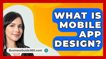 What Is Mobile App Design? - BusinessGuide360.com