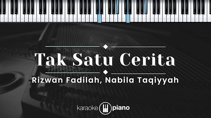 Tak Satu Cerita - Rizwan Fadilah, Nabila Taqiyyah  (KARAOKE PIANO )