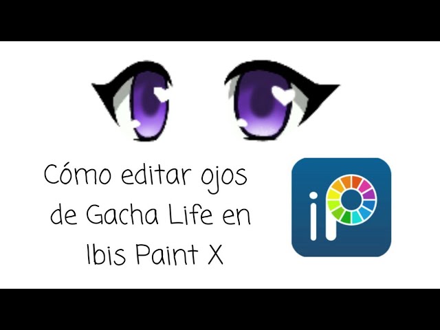 Cómo editar ojos de Gacha Life en Ibis Paint X •