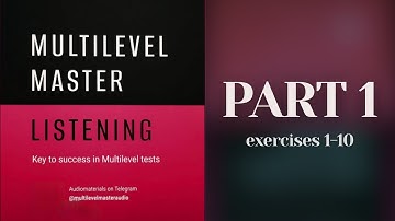 MULTILEVEL MASTER LISTENING, PART 1 (EXERCISE 1-10) WITH ANSWERS