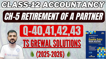 CH 5 RETIREMENT OF A PARTNER CLASS 12 | ACCOUNTS | TS GREWAL | Q-40,41,42,43 | ADJUSTMENT OF CAPITAL