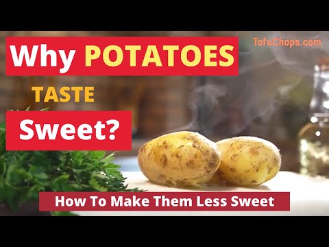 Why Potatoes Taste Sweet? How To Make Them Less Sweet!