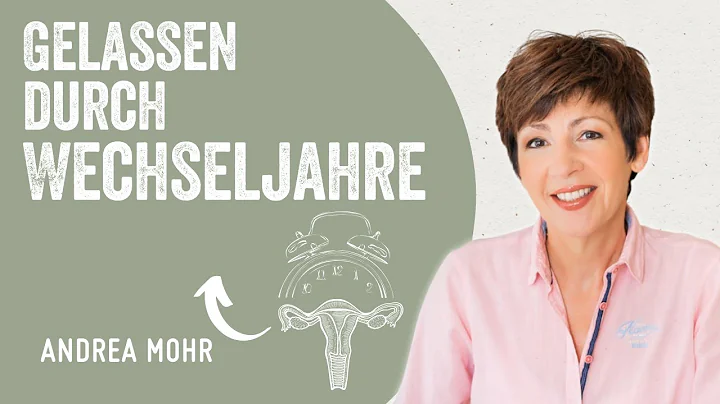 Gelassen durch die Wechseljahre -  mit Heilpraktik...