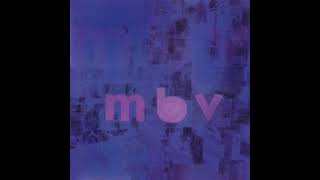 My Bloody Valentine - New You (Looped Remix)