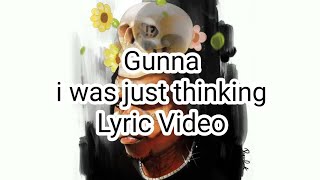 Gunna - i was just thinking (Lyric Video)