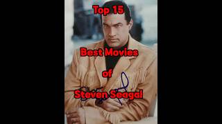 Top 15 Best Movies Of Steven Seagal