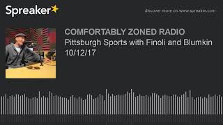 Pittsburgh Sports with Finoli and Blumkin 10/12/17