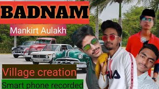 BADNAM //Badnam cover song Mankirt Aulakh//Village creation/Smartphone recorded New cover video