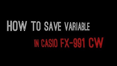 how to save variable in casio fx-991 CW