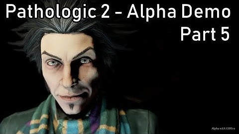 Pathologic 2 - Alpha Demo - Part 5