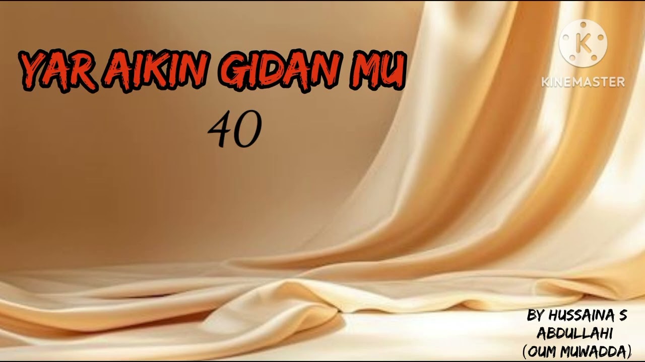 YAR AIKIN GIDANMU KASHI 40_🥰 By hussaina s abdullahi (oum muwaddaa)