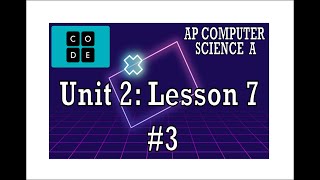 AP CS A - Code.org: Unit 2: Lesson 7 #3 (2022)