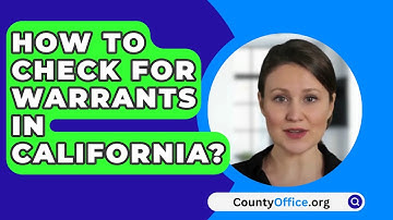 How To Check For Warrants In California? - CountyOffice.org