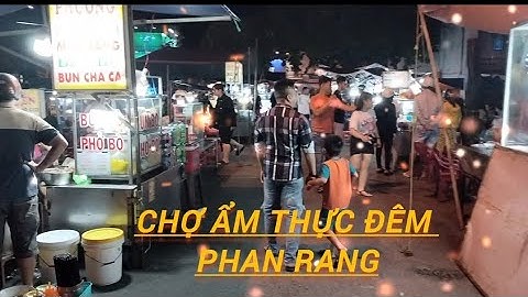 Trải nghiệm đi ăn vặt tại chợ ẩm thực đêm Phan Rang.
