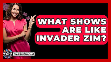What Shows Are Like Invader Zim? - The Animation Reel
