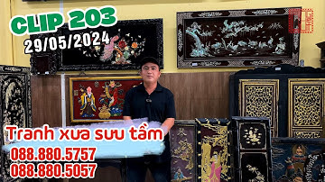 Clip 203 (29/05/2024) Tranh gỗ xưa, Tranh treo tường, Tranh khảm gỗ trắc gỗ gụ các loại, Tranh tàu