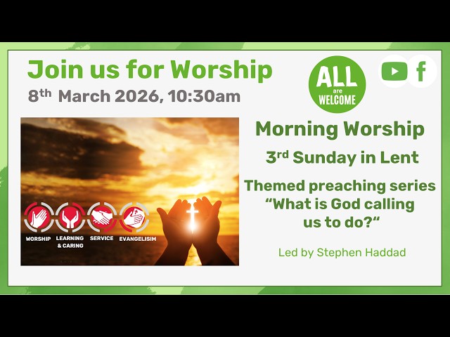 Morning Worship - 8th March 2026 | 3rd Sunday in Lent | “What is God calling us to do?“