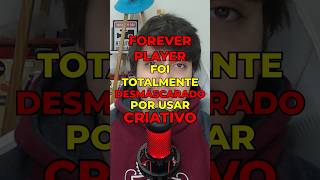 FOREVER PLAYER FOI DESMASCARADO!