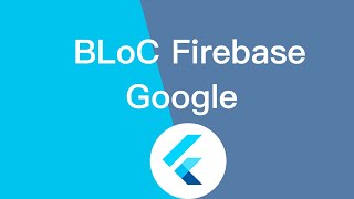 Flutter BLoC Firebase Auth | Google Login