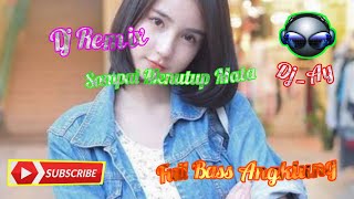Dj Remix // Sampai Menutup Mata Full Bass Angklung Mantap 👍👍