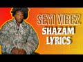 SEYI VIBEZ -NAHAMCIAGA, SHAZAM OFFICIAL LYRIC VIDEO @Seyivibez-xg9og