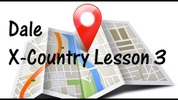 Pilot Training  l  Dale  l  Cross Country Navigation Lesson 3