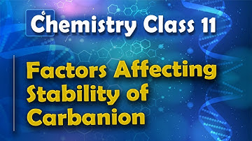 Factors Affecting Stability of Carbanion - Basic Principle and Techniques in Organic Chemistry