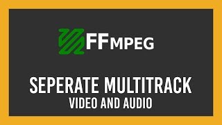 seperate video and multitrack audio easily with ffmpeg | guide