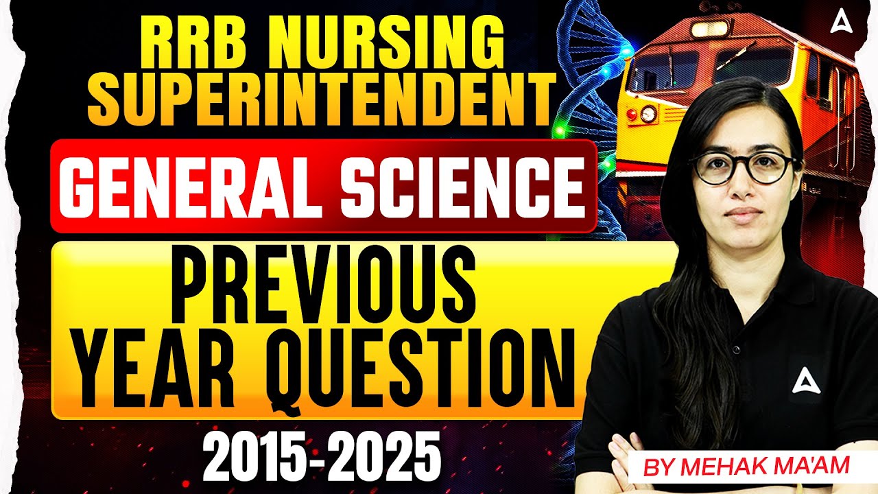 General Science Previous Year Questions Solved 2015–2025 | RRB Nursing Superintendent PYQ Questions